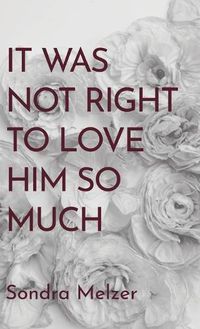 Cover image for It Was Not Right To Love Him So Much