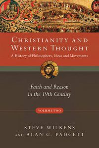 Cover image for Christianity and Western Thought: Faith and Reason in the 19th Century