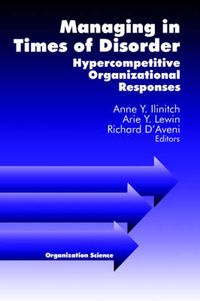 Cover image for Managing in Times of Disorder: Hypercompetitive Organizational Responses