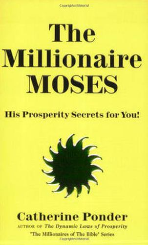 Cover image for The Millionaire Moses - the Millionaires of the Bible Series Volume 2: His Prosperity Secrets for You!