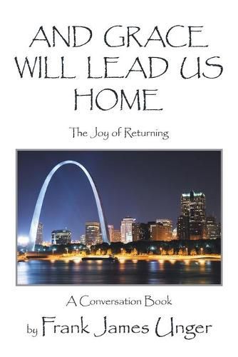 Cover image for And Grace Will Lead Us Home: The Joy of Returning