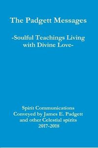 Cover image for The Padgett Messages-Soulful Teachings Living with Divine Love-