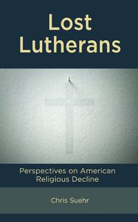 Cover image for Lost Lutherans