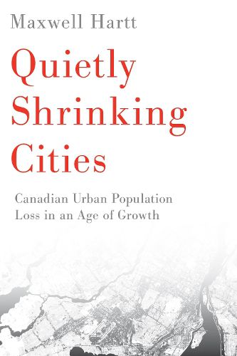Cover image for Quietly Shrinking Cities: Canadian Urban Population Loss in an Age of Growth