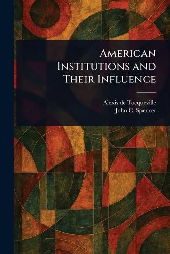 Cover image for American Institutions and Their Influence