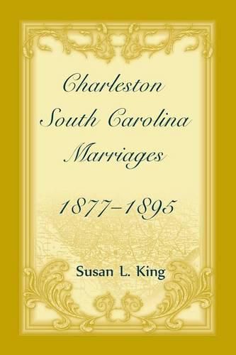 Cover image for Charleston, South Carolina Marriages, 1877-1895