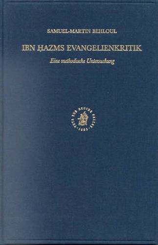 Ibn h azm's Evangelienkritik: Eine methodische Untersuchung