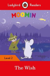Cover image for Ladybird Readers Level 2 - Moomins - The Wish (ELT Graded Reader)