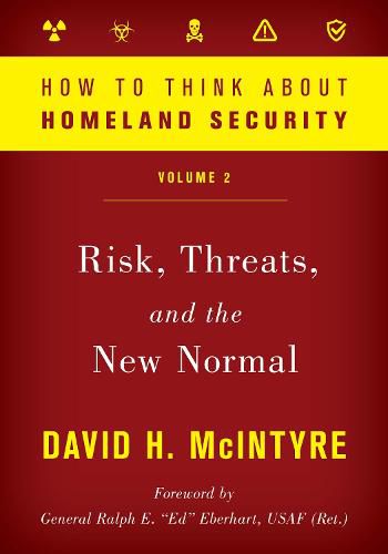 Cover image for How to Think about Homeland Security: Risk, Threats, and the New Normal