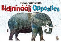 Cover image for Brian Wildsmith's Opposites (Navajo/English)