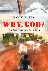 Cover image for Why, God? His Purposes in Our Pain