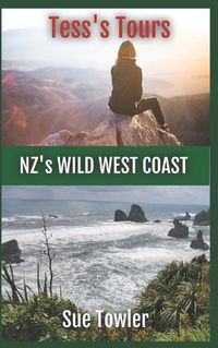 Cover image for Tess's Tours, NZ's Wild West Coast