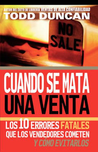 Cover image for Cuando se mata una venta: Los 10 errores fatales que los vendedores cometen y como evitarlos