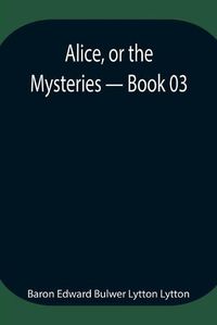 Cover image for Alice, or the Mysteries - Book 03