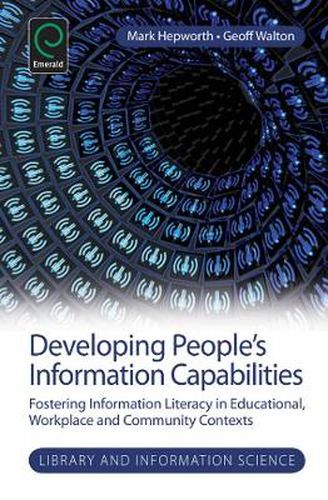 Cover image for Developing People's Information Capabilities: Fostering Information Literacy in Educational, Workplace and Community Contexts