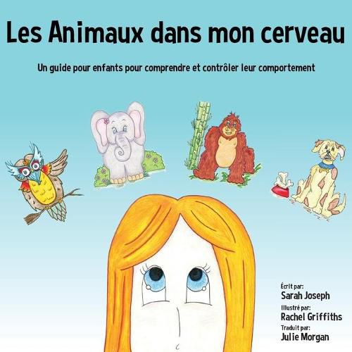 Les Animaux dans mon cerveau: Un guide pour enfants pour comprendre et controler leur comportement