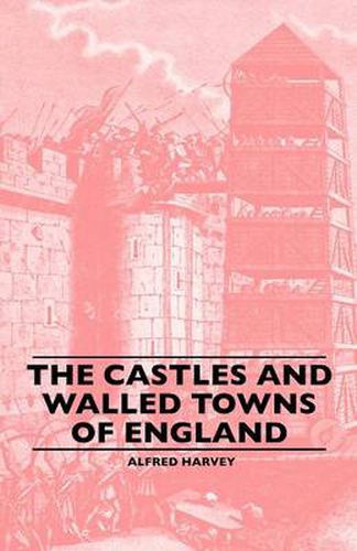 Cover image for The Castles And Walled Towns Of England