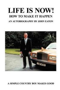 Cover image for Life Is Now!: How to Make It Happen!