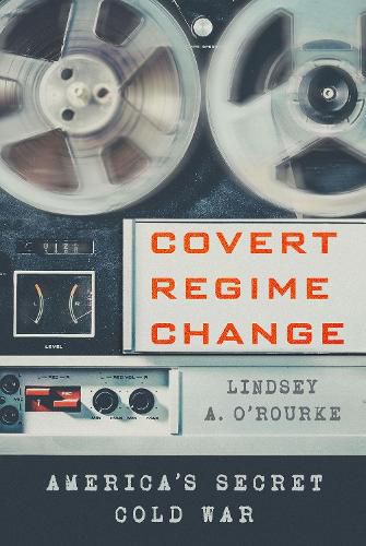 Cover image for Covert Regime Change: America's Secret Cold War