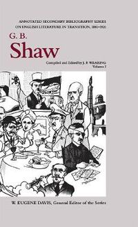 Cover image for G. B. Shaw: An Annotated Bibliography of Writings About Him, 1880-1920