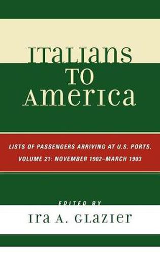 Cover image for Italians to America, November 1902 - March 1903: Lists of Passengers Arriving at U.S. Ports