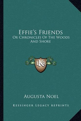 Cover image for Effie's Friends: Or Chronicles of the Woods and Shore