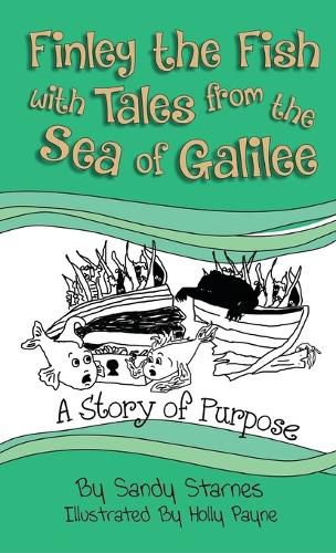 Cover image for A Story of Purpose: Finley the Fish With Tales From the Sea of Galilee