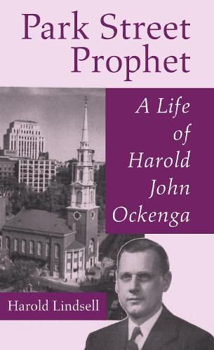 Park Street Prophet: A Life of Harold John Ockenga