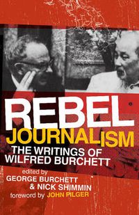 Cover image for Rebel Journalism: The Writings of Wilfred Burchett