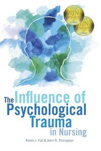 Cover image for The Influence of Psychological Trauma in Nursing