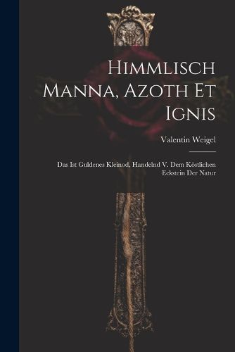 Cover image for Himmlisch Manna, Azoth Et Ignis