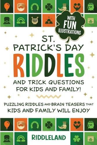 Cover image for St Patrick Riddles and Trick Questions For Kids and Family: Puzzling Riddles and Brain Teasers that Kids and Family Will Enjoy Ages 7-9 9-12