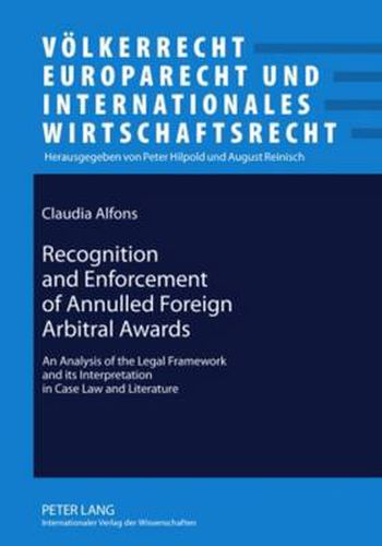 Cover image for Recognition and Enforcement of Annulled Foreign Arbitral Awards: An Analysis of the Legal Framework and its Interpretation in Case Law and Literature