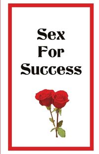 Cover image for Sex For Success