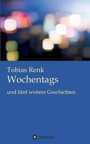 Cover image for Wochentags: und funf weitere Geschichten