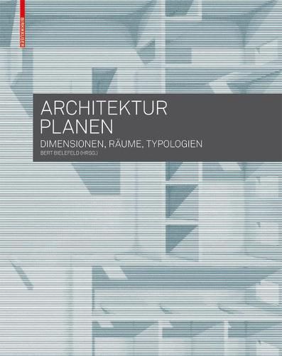 Cover image for Architektur planen: Dimensionen, Raume, Typologien