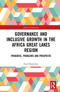 Cover image for Governance and Inclusive Growth in the Africa Great Lakes Region