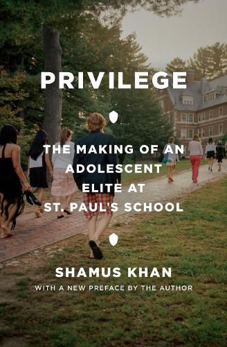 Cover image for Privilege: The Making of an Adolescent Elite at St. Paul's School