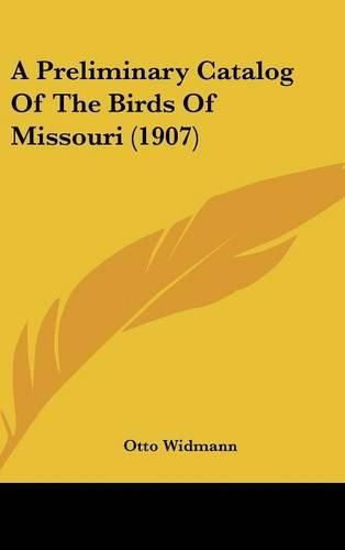 Cover image for A Preliminary Catalog of the Birds of Missouri (1907)