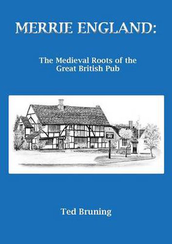 Cover image for Merrie England: The Medieval Roots of the Great British Pub