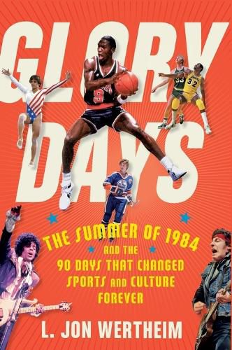 Cover image for Glory Days: The Summer of 1984 and the 90 Days That Changed Sports and Culture Forever