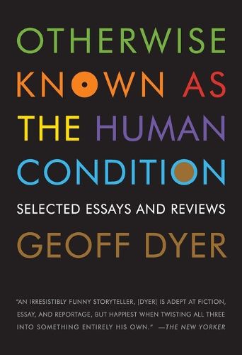 Cover image for Otherwise Known as the Human Condition: Selected Essays and Reviews