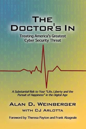 Cover image for The Doctor's In: Treating America's Greatest Cyber Security Threat