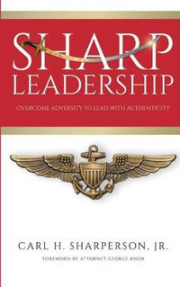 Cover image for Sharp Leadership: Overcome Adversity to Lead with Authenticity