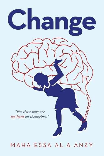 Cover image for Change: For Those Who Are Too Hard on Themselves.