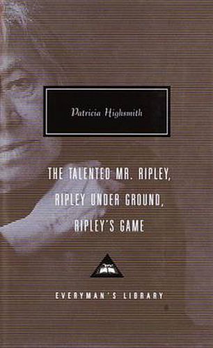 Cover image for The Talented Mr. Ripley, Ripley Under Ground, Ripley's Game: Introduction by Grey Gowrie