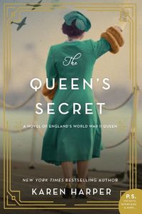 Cover image for The Queen's Secret: A Novel of England's World War II Queen