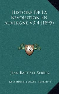 Cover image for Histoire de La Revolution En Auvergne V3-4 (1895)