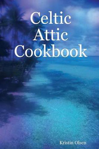 Cover image for Celtic Attic Cookbook