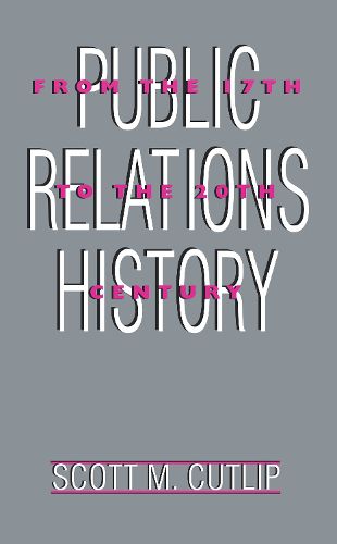 Cover image for Public Relations History: From the 17th to the 20th Century. The Antecedents